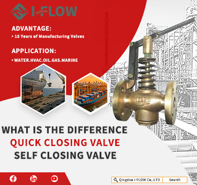 What is The Difference Between Quick Self Closing Valve
