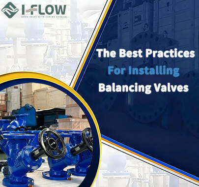 What Are The Best Practices for Installing Balancing Valve