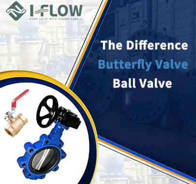 Understanding The Key Differences Ball Valve Butterfly Valve