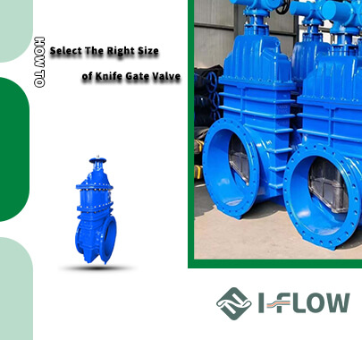 How To Select The Right Size Knife Gate Valves