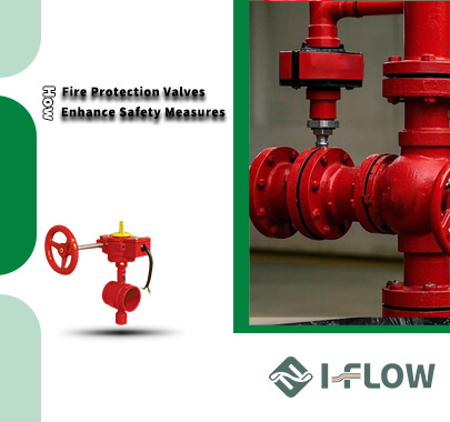 How Fire Protection Valve Enhance Safety Measures